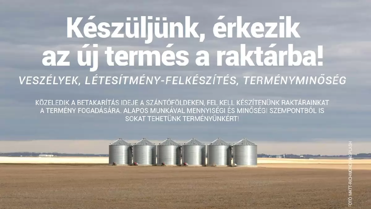 Készüljünk, érkezik az új termés a raktárba! – Veszélyek, létesítmény-felkészítés, terményminőség