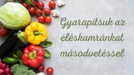 Gyarapítsuk az éléskamránkat másodvetéssel